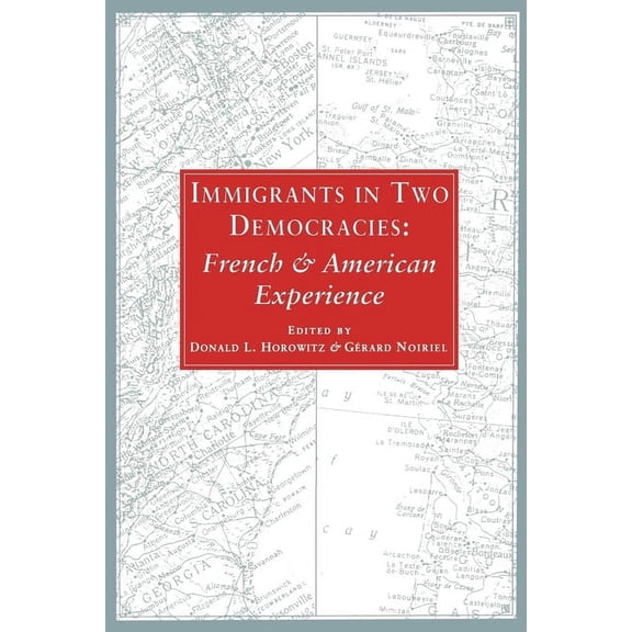 Immigrants in Two Democracies: French and American Experiences, (Paperback)