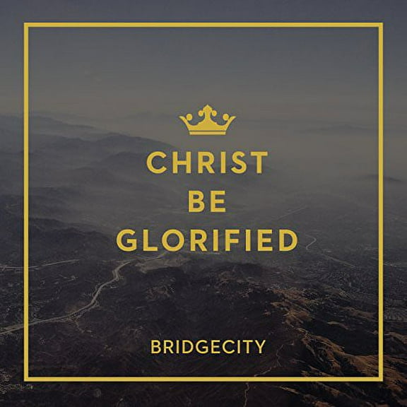 Bridgecity - Christ Be Glorified - Music & Performance - CD