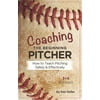 Coaching the Beginning Pitcher : How to Teach Pitching Safely and Effectively, Used [Paperback]