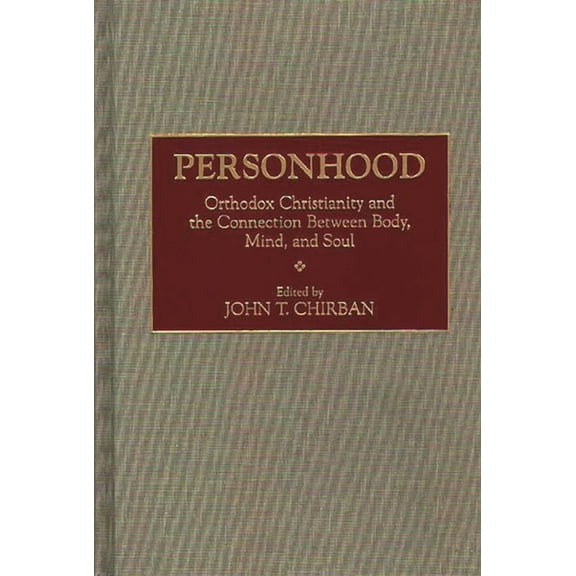 Personhood: Orthodox Christianity and the Connection Between Body, Mind, and Soul, (Hardcover)