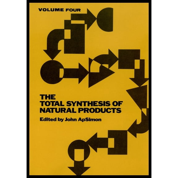 Total Synthesis of Natural Products The Total Synthesis of Natural Products, Volume 4, Book 4, (Hardcover)
