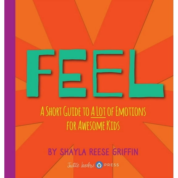 Short Guides for Awesome Kids Feel: A Short Guide to A Lot of Emotions for Awesome Kids, (Hardcover)