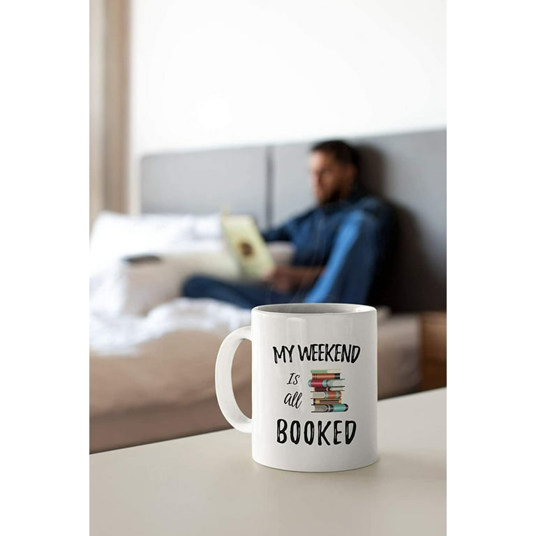 My Weekend is All Booked Bookworm Mug Gift for Bookworm Book Lover Gift  Book Lover Mug Reader Mug Gift for Reader Book Mug 