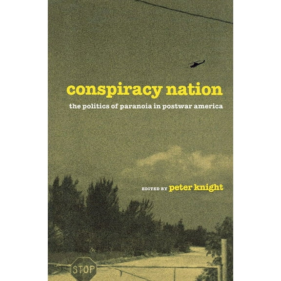 Conspiracy Nation: The Politics of Paranoia in Postwar America, (Hardcover)