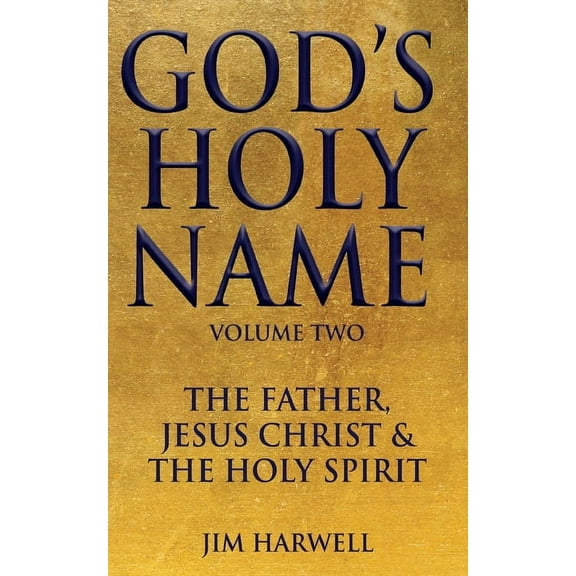 God's Holy Name: God's Holy Name: The Father, Jesus Christ & the Holy Spirit (Paperback)