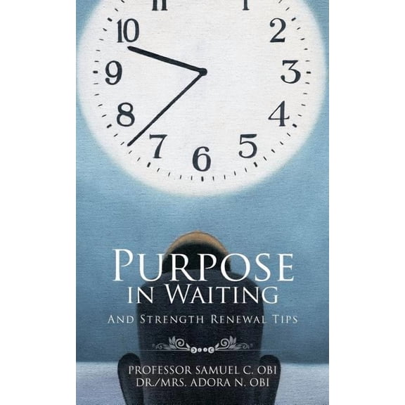 Purpose in Waiting: And Strength Renewal Tips, (Paperback)