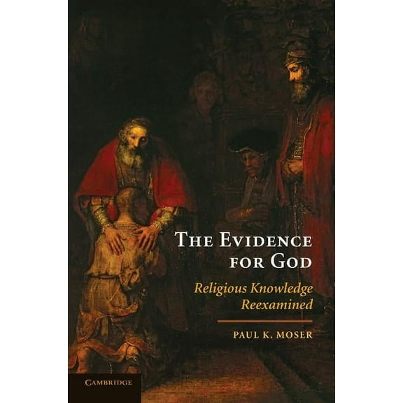 The Evidence for God: Religious Knowledge Reexamined, (Paperback)