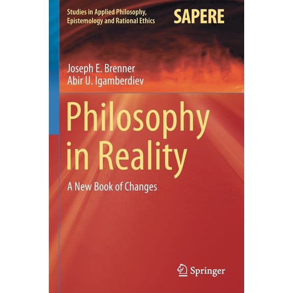 Studies in Applied Philosophy, Epistemol Philosophy in Reality: A New Book of Changes, Book 60, (Paperback)