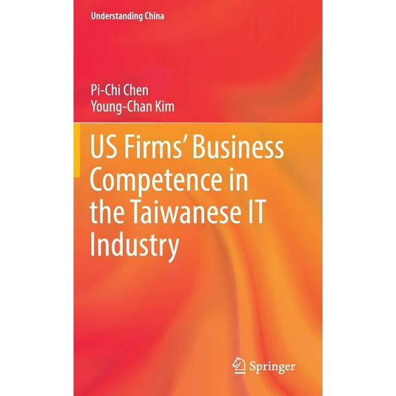 Understanding China Us Firms' Business Competence in the Taiwanese It Industry, (Hardcover)