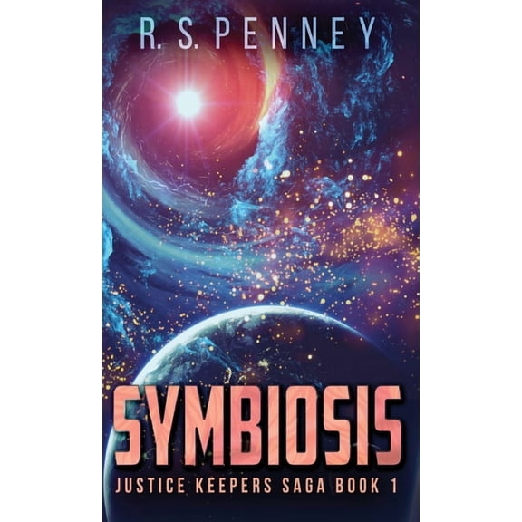Justice Keepers Saga: Symbiosis (Hardcover)