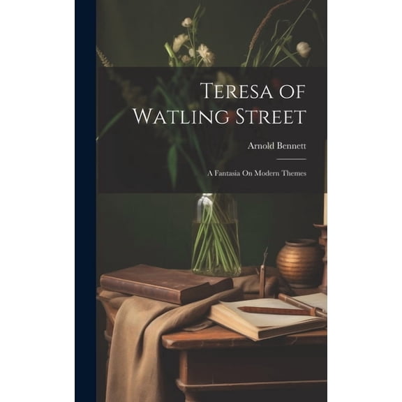 Teresa of Watling Street: A Fantasia On Modern Themes (Hardcover)
