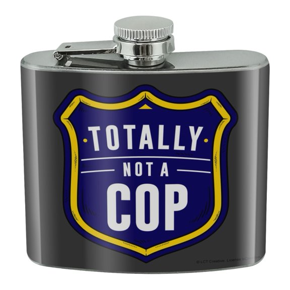 Totally Not a Cop Funny Humor Stainless Steel 5oz Hip Drink Kidney Flask