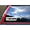 thumbnail image 5 of 10in x 3in I Love Online Shopping Bumper Sticker Vinyl Hobby Veh, 5 of 7