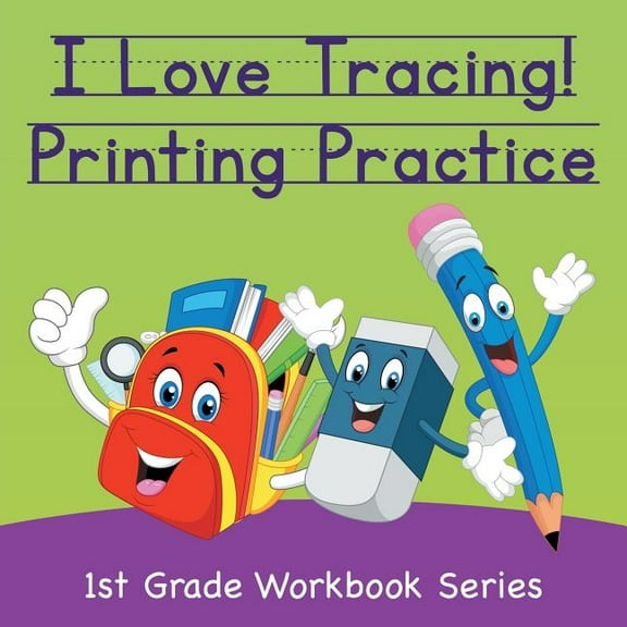 I Love Tracing! Printing Practice: 1st Grade Workbook Series, (Paperback)
