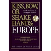Kiss, Bow, or Shake Hands Europe : How to Do Business in 25 European Countries