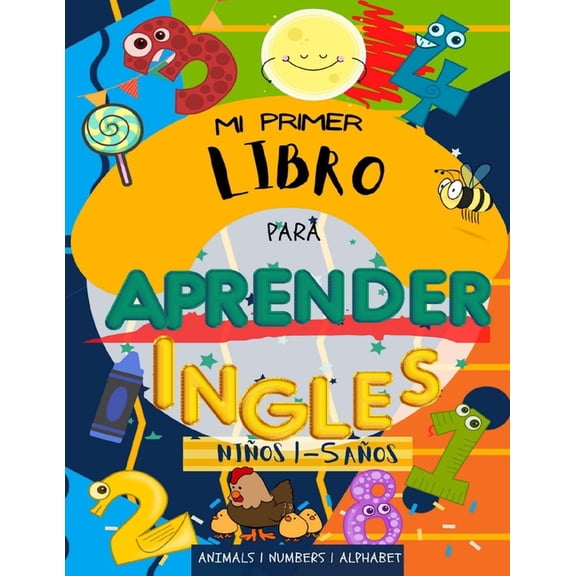 Mi primer libro para aprender ingles NiÃ±os 1-5 aÃ±os: Colorea mientras aprendes Ingles, (Paperback)