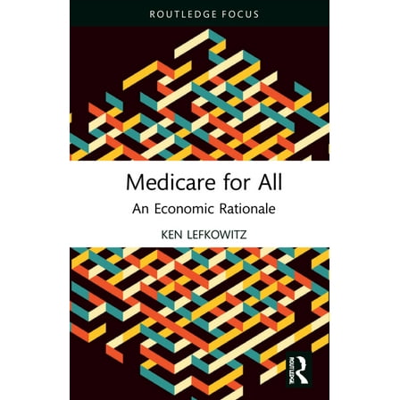 Medicare for All: An Economic Rationale, (Hardcover)