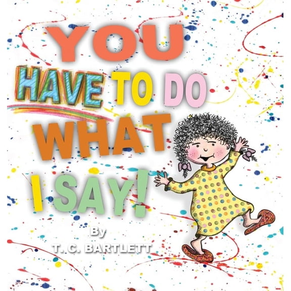 You Have To Do What I Say, (Hardcover)