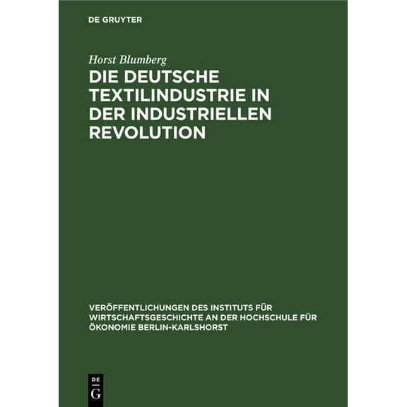 Veröffentlichungen Des Instituts Für Wir Die Deutsche Textilindustrie in Der Industriellen Revolution, Book 3, (Hardcover)