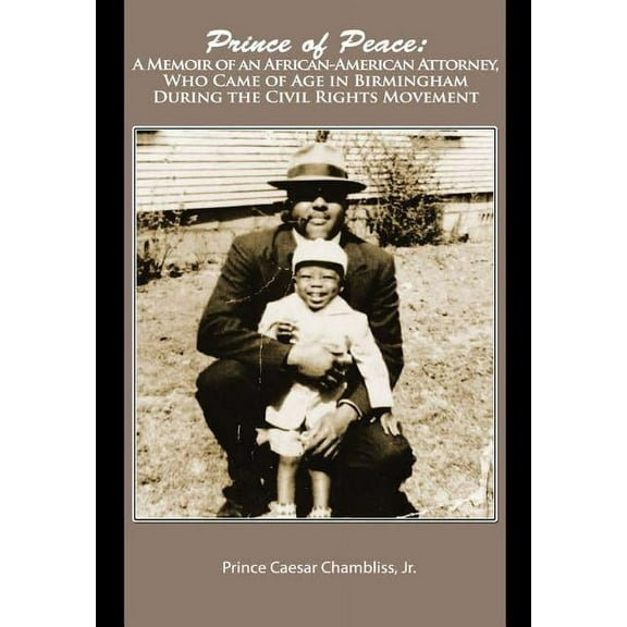 Prince of Peace: A Memoir of an African-American Attorney, Who Came of Age in Birmingham During the Civil Rights Movemen, (Hardcover)