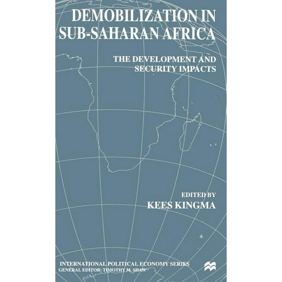 International Political Economy Demobilization in Subsaharan Africa: The Development and Security Impacts, (Hardcover)