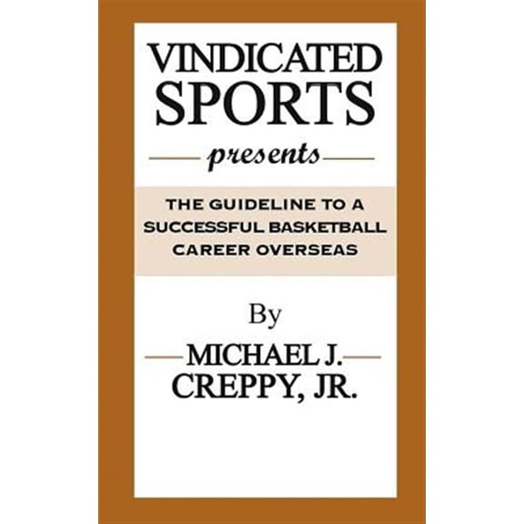Pre-Owned Vindicated Sports Presents: The Guideline To A Successful Basketball Career Overseas Paperback