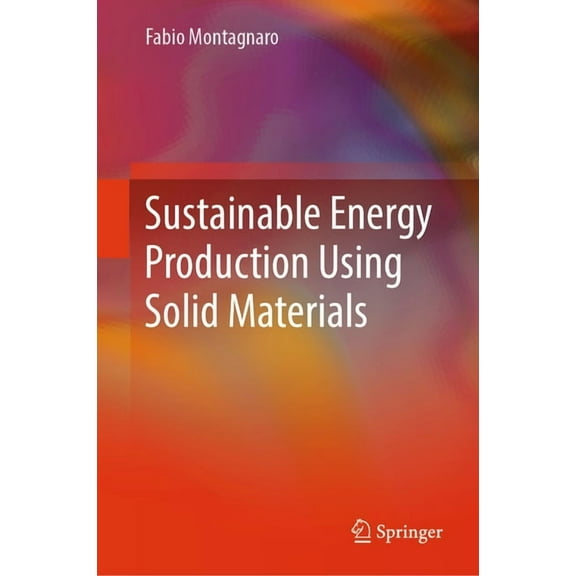 Sustainable Energy Production Using Solid Materials, (Hardcover)