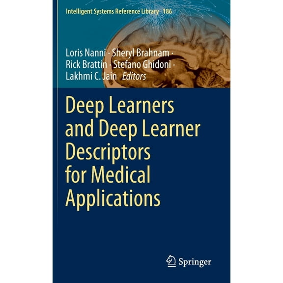 Intelligent Systems Reference Library Deep Learners and Deep Learner Descriptors for Medical Applications, Book 186, (Hardcover)
