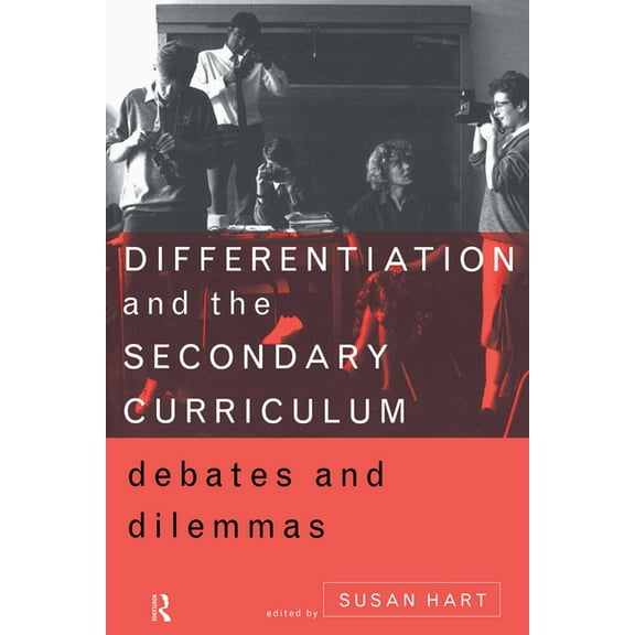 Differentiation and the Secondary Curriculum: Debates and Dilemmas, (Paperback)