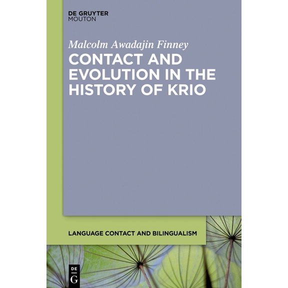 Language Contact and Bilingualism [Lcb] Contact and Evolution in the History of Krio, Book 28, (Hardcover)