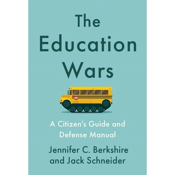 The Education Wars: A Citizen's Guide and Defense Manual, (Hardcover)