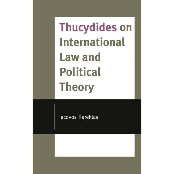 Thucydides on International Law and Political Theory, (Hardcover)
