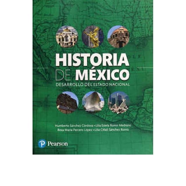 Historia de Mexico Desarrollo del Estado Nacional Pearson Educacion Humberto Sanchez