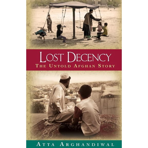 Lost Decency: The Untold Afghan Story, (Paperback)