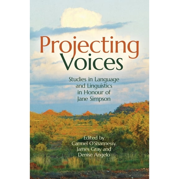 Asia-Pacific Linguistics Projecting Voices: Studies in Language and Linguistics in Honour of Jane Simpson, (Paperback)