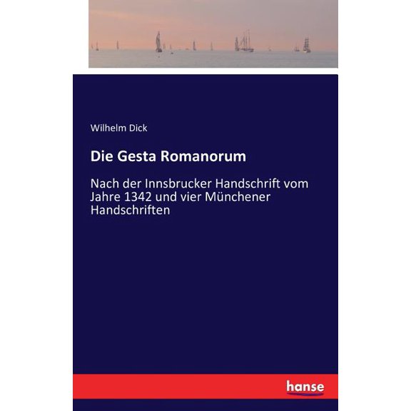 Die Gesta Romanorum: Nach der Innsbrucker Handschrift vom Jahre 1342 und vier Münchener Handschriften, (Paperback)