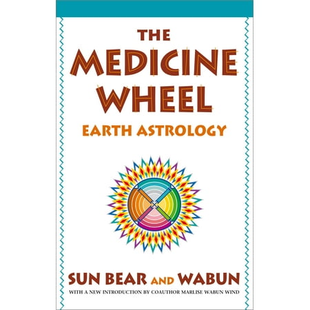 The Medicine Wheel : Earth Astrology