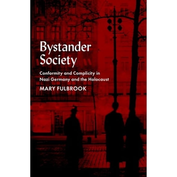 Pre-Owned Bystander Society: Conformity and Complicity in Nazi Germany and the Holocaust, 9780197691717, 0197691714, Hardcover,