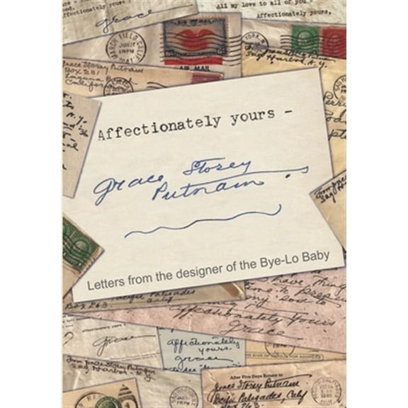 Affectionately yours - Grace Storey Putnam: Letters from the designer of the Bye-Lo Baby (Paperback)