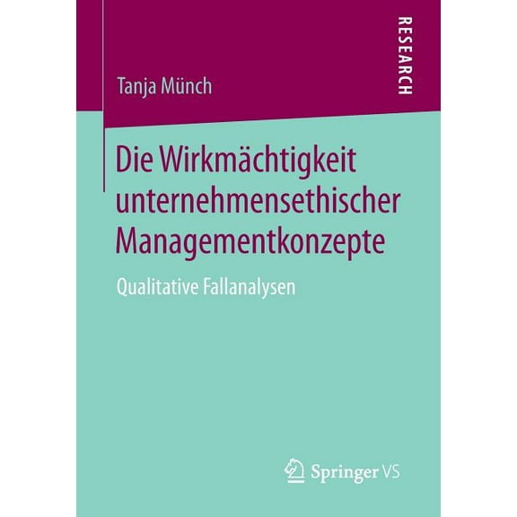 Die Wirkmächtigkeit Unternehmensethischer Managementkonzepte: Qualitative Fallanalysen, (Paperback)