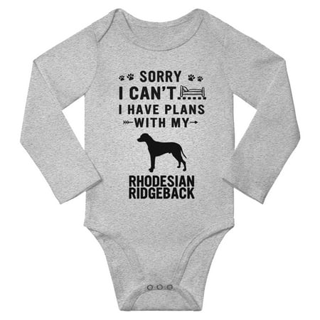 

Sorry I Can t I Have Plans With My Rhodesian Ridgeback Baby Long Sleeve Romper (Gray 12-18 Months)