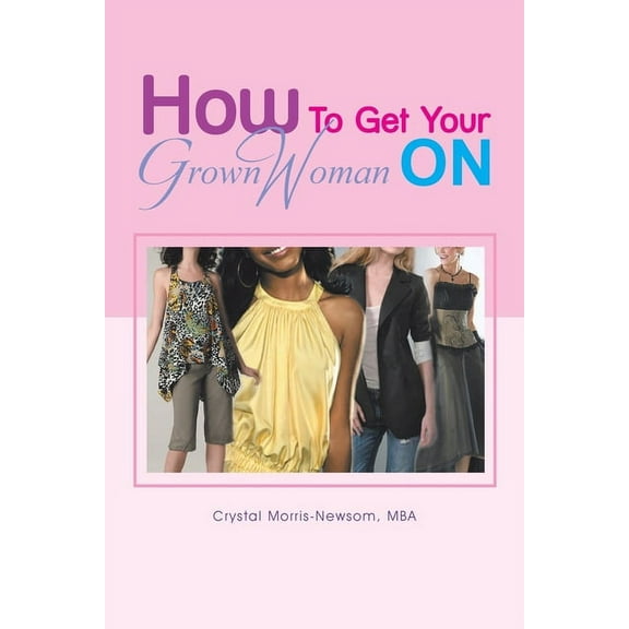 How to Get Your Grown Woman On (Paperback)
