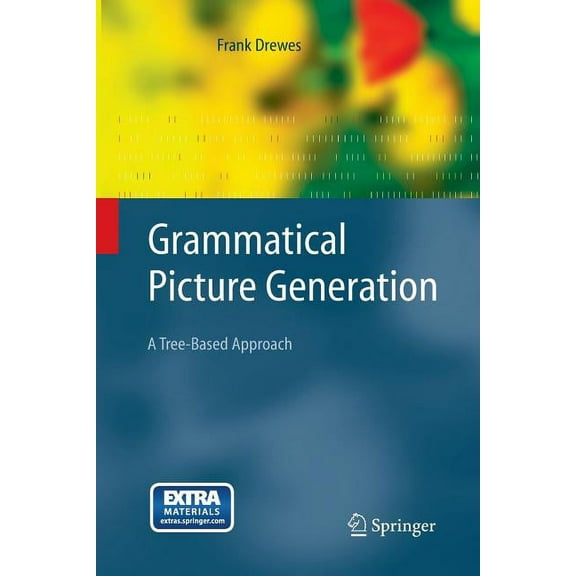 Texts in Theoretical Computer Science. a Grammatical Picture Generation: A Tree-Based Approach, (Paperback)