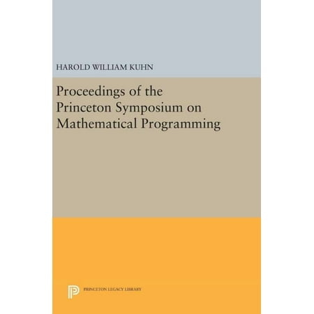 Princeton Legacy Library Proceedings of the Princeton Symposium on Mathematical Programming Book 1547 (Hardcover)
