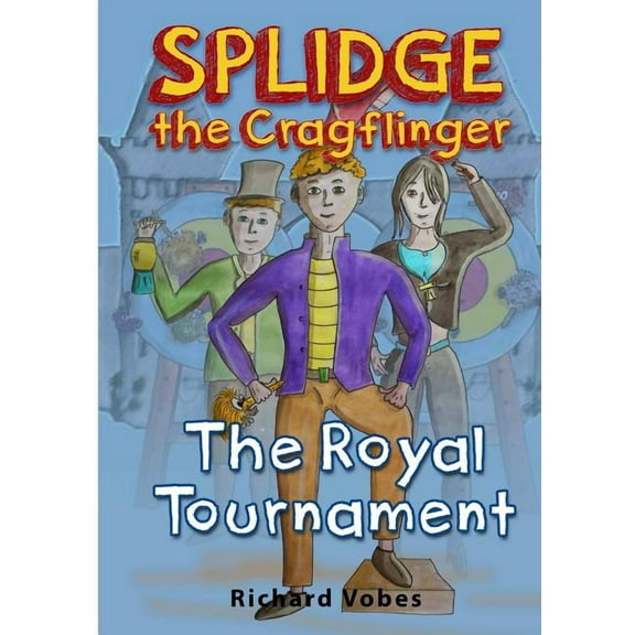 Splidge the Cragflinger - The Royal Tournament, (Paperback)