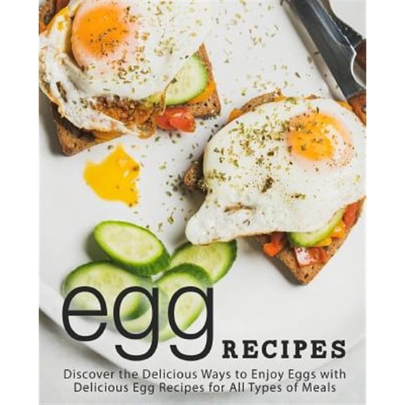 Pre-Owned Egg Recipes: Discover the Delicious Ways to Enjoy Eggs with Delicious Egg Recipes for All Types of Meals