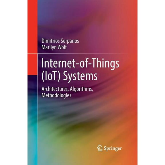 Internet-Of-Things (Iot) Systems: Architectures, Algorithms, Methodologies, (Paperback)