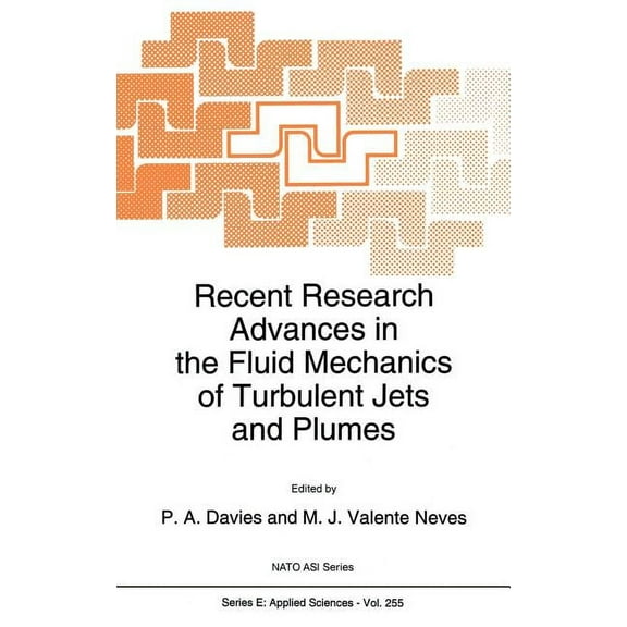 NATO Science Series E: Recent Research Advances in the Fluid Mechanics of Turbulent Jets and Plumes, Book 255, (Hardcover)