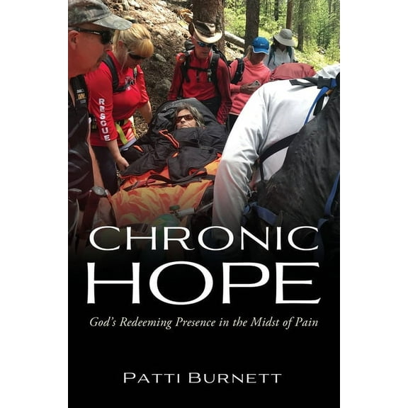 Chronic Hope: God's Redeeming Presence in the Midst of Pain, (Paperback)