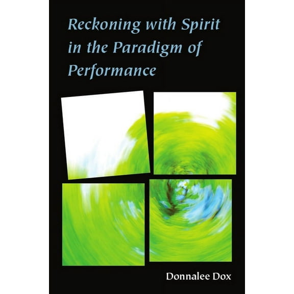 Reckoning with Spirit in the Paradigm of Performance (Paperback)